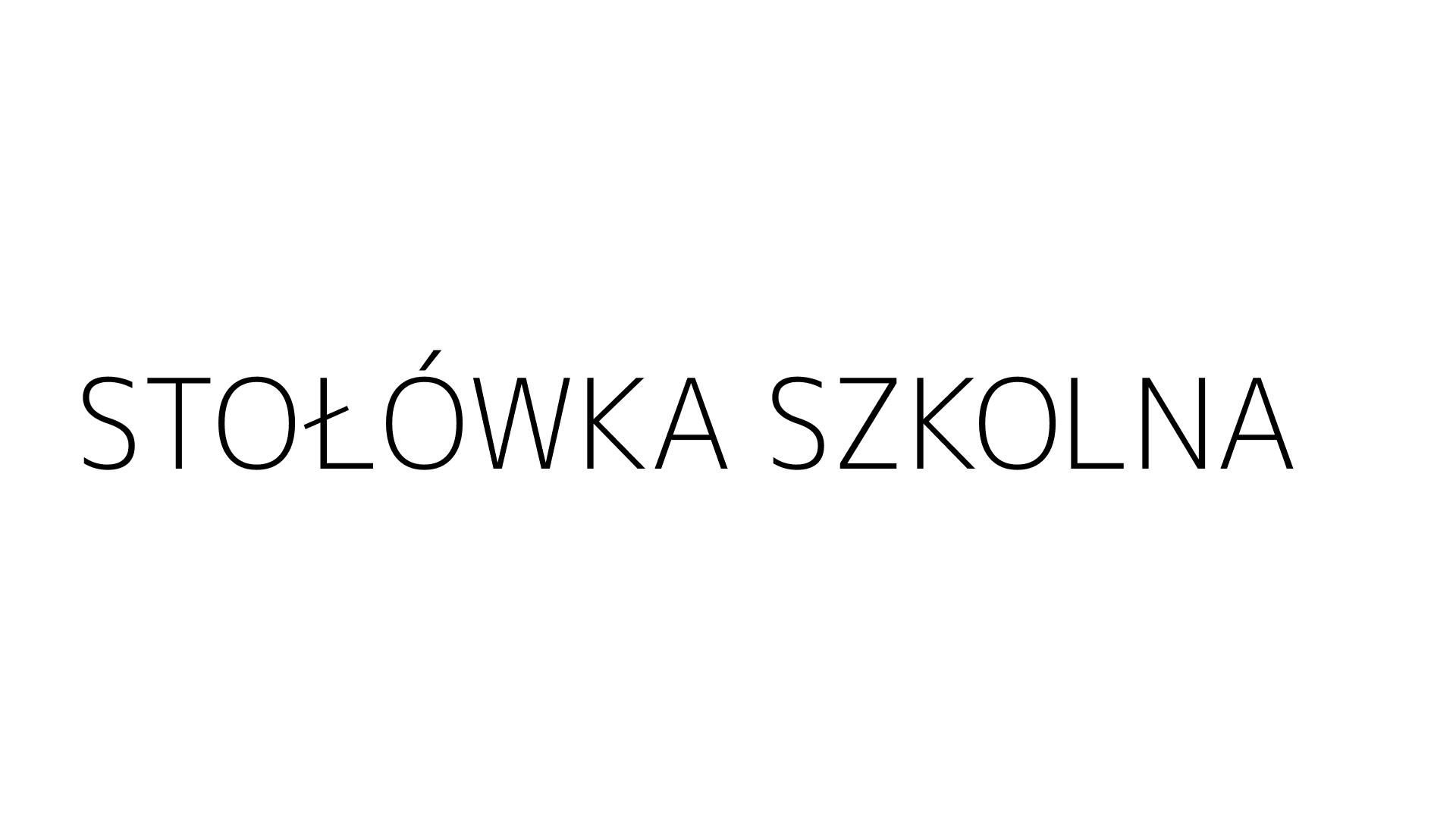 STOŁÓWKA SZKOLNA